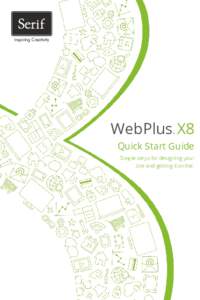 WebPlus X8 ® Quick Start Guide Simple steps for designing your site and getting it online.