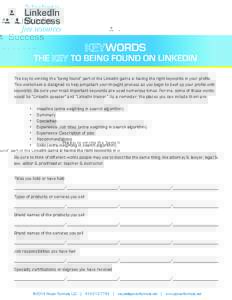 The key to winning the “being found” part of the LinkedIn game is having the right keywords in your profile. This worksheet is designed to help jumpstart your thought process as you begin to beef up your profile with