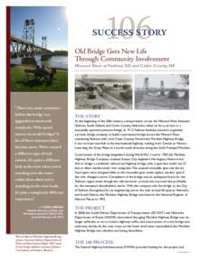 Success Story Old Bridge Gets New Life Through Community Involvement Missouri River at Yankton, SD and Cedar County, NE  “There was some sentiment