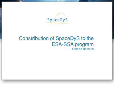 Constribution of SpaceDyS to the ESA-SSA program Fabrizio Bernardi