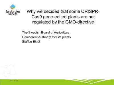Why we decided that some CRISPR-Cas9 gene-edited plants are not regulated by the GMO-directive
