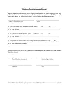 Student Home Language Survey The state requires a Home Language Survey for every student entering the District for the first time. This information is used to count the students whose families speak a language other than