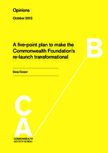 Opinions October 2012 A five-point plan to make the Commonwealth Foundation’s re-launch transformational