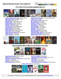 BOOK NEWS FROM THE LIBRARY FICTION TITLES DECEMBER 2014 Another Night, Another Day by Sarah Rayner Andromeda’s War by William C. Dietz Big Finish by James W. Hall