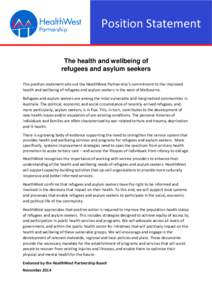 Position Statement The health and wellbeing of refugees and asylum seekers This position statement sets out the HealthWest Partnership’s commitment to the improved health and wellbeing of refugees and asylum seekers in