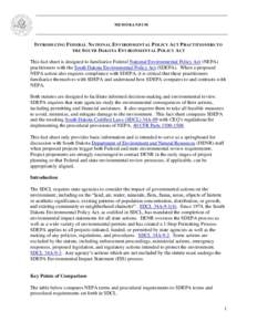 MEMORANDUM  INTRODUCING FEDERAL NATIONAL ENVIRONMENTAL POLICY ACT PRACTITIONERS TO THE SOUTH DAKOTA ENVIRONMENTAL POLICY ACT This fact sheet is designed to familiarize Federal National Environmental Policy Act (NEPA) pra