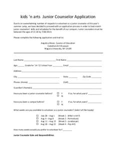kids ‘n arts Junior Counselor Application Due to an overwhelming number of requests to volunteer as a junior counselor at this year’s summer camp, we have decided to proceed with an application process in order to be
