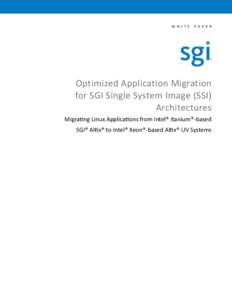 W h i t e  P a p e r Optimized Application Migration for SGI Single System Image (SSI)