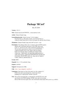Package ‘RCurl’ July 29, 2014 Version[removed]Title General network (HTTP/FTP/...) client interface for R Author Duncan Temple Lang SystemRequirements libcurl (version[removed]or higher)