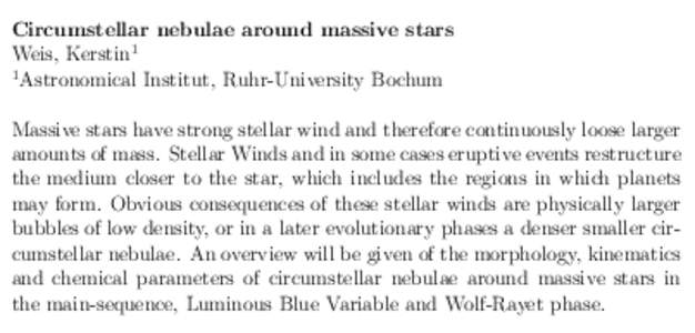 Circumstellar nebulae around massive stars Weis, Kerstin1 1 Astronomical Institut, Ruhr-University Bochum Massive stars have strong stellar wind and therefore continuously loose larger amounts of mass. Stellar Winds and 