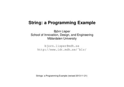 String: a Programming Example Björn Lisper School of Innovation, Design, and Engineering Mälardalen University  http://www.idt.mdh.se/˜blr/