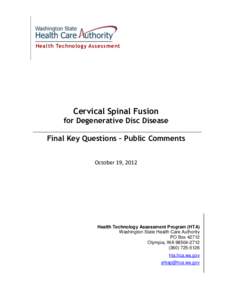 20, 2012 Health Technology Assessment Cervical Spinal Fusion for Degenerative Disc Disease Final Key Questions – Public Comments