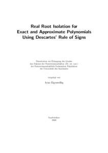 Real Root Isolation for Exact and Approximate Polynomials Using Descartes’ Rule of Signs Dissertation zur Erlangung des Grades des Doktors der Naturwissenschaften (Dr. rer. nat.)