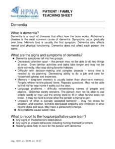 PATIENT / FAMILY TEACHING SHEET Dementia What is dementia? Dementia is a result of diseases that affect how the brain works. Alzheimer’s