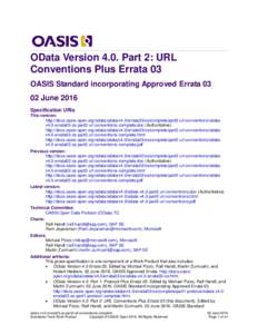OData Version 4.0. Part 2: URL Conventions Plus Errata 03 OASIS Standard incorporating Approved ErrataJune 2016 Specification URIs This version: