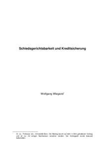 Schiedsgerichtsbarkeit und Kreditsicherung  Wolfgang Wiegand∗ ∗