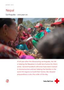 R E P O R TNepal Earthquake – one year on  A full year after the devastating earthquake, the SRC