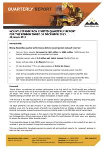 MOUNT GIBSON IRON LIMITED QUARTERLY REPORT FOR THE PERIOD ENDED 31 DECEMBERJanuary 2014 HIGHLIGHTS: Strong December quarter performance delivers record period-end cash reserves: 