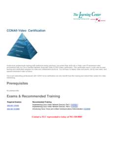 CNA Certification  CCNA® Video Certification Audiovisual professionals working with traditional analog solutions, can extend their skills into a Video-over-IP networked video environment with our Cisco Certified Network