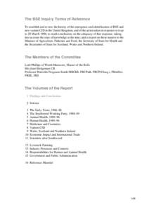 Terms of Reference, Committee Members and Report Volumes  The BSE Inquiry Terms of Reference To establish and review the history of the emergence and identification of BSE and new variant CJD in the United Kingdom, and o