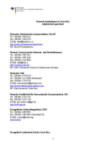 Deutsche Institutionen in Costa Rica (alphabetisch geordnet) Deutscher Akademischer Austauschdienst, DAAD Tel.: (Fax: (