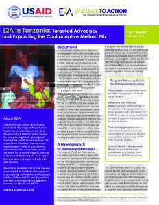 E2A in Tanzania: Targeted Advocacy  and Expanding the Contraceptive Method Mix Background  An underfunded health sector that does