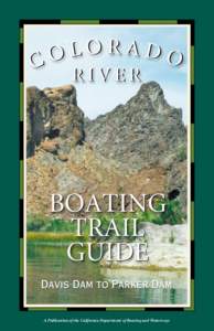 A Publication of the California Department of Boating and Waterways  The Colorado River Davis Dam to Parker Dam The 1974 Recreational Trails Act recognized the need to provide for increased recreational boating opportun