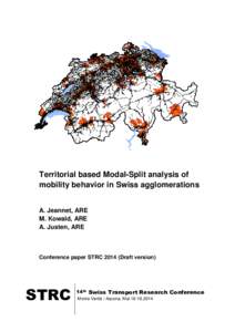 Territorial based Modal-Split analysis of mobility behavior in Swiss agglomerations A. Jeannet, ARE M. Kowald, ARE A. Justen, ARE