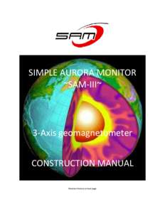 SIMPLE AURORA MONITOR ~SAM-III~ 3-Axis geomagnetometer CONSTRUCTION MANUAL Revision history on last page