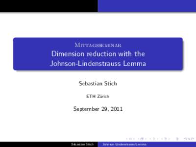 Mittagsseminar  Dimension reduction with the Johnson-Lindenstrauss Lemma Sebastian Stich ETH Z¨