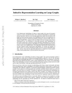 Inductive Representation Learning on Large Graphs  arXiv:1706.02216v4 [cs.SI] 10 Sep 2018 William L. Hamilton∗ 