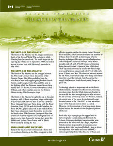 THE BATTLE OF THE ATLANTIC The Battle of the Atlantic was the struggle between the Allied and German forces for control of the Atlantic Ocean. The Allies needed to keep the vital flow of men and supplies going between No