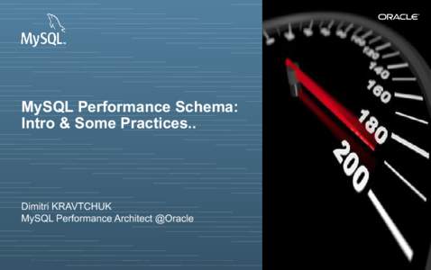 MySQL Performance Schema: Intro & Some Practices.. Dimitri KRAVTCHUK MySQL Performance Architect @Oracle