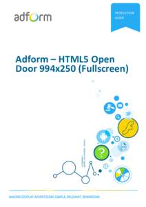 PRODUCTION GUIDE Adform – HTML5 Open Door 994x250 (Fullscreen)