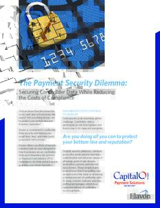 The Payment Security Dilemma: Securing Cardholder Data While Reducing the Costs of Compliance Did you know that data breaches occur each year at businesses like yours? Are you doing all you can