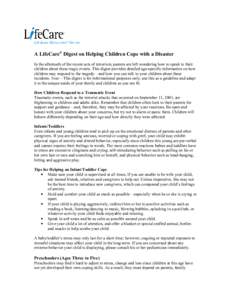 A LifeCare® Digest on Helping Children Cope with a Disaster In the aftermath of the recent acts of terrorism, parents are left wondering how to speak to their children about these tragic events. This digest provides det