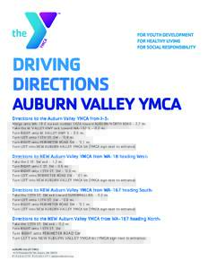 DRIVING DIRECTIONS AUBURN VALLEY YMCA Directions to the Auburn Valley YMCA from II-5: Merge onto WA-18 E via exit number 142A toward AUBURN/NORTH BENDmi. Take the W. VALLEY HWY exit toward WA-167 Smi.