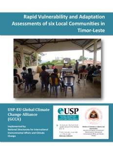 Rapid Vulnerability and Adaptation Assessments of six Local Communities in Timor-Leste USP-EU Global Climate Change Alliance