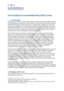 Youth contributions to peacebuilding during conflict in Yemen 1. Introduction The escalation of conflict in Yemen in March 2015 has led to tens of thousands killed or injured, internally displaced an estimated 2.9 millio