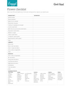 Engaged Flower checklist Give a copy of this worksheet to your florist when planning the floral needs for your wedding day. 