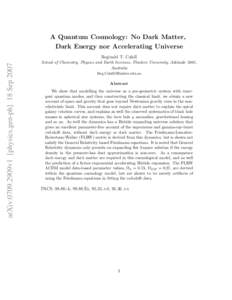 A Quantum Cosmology: No Dark Matter, Dark Energy nor Accelerating Universe arXiv:0709.2909v1 [physics.gen-ph] 18 SepReginald T. Cahill