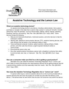 This is basic information and does not constitute legal advice. Assistive Technology and the Lemon Law What is an assistive technology device? An assistive technology device is any device, including a demonstrator, that 
