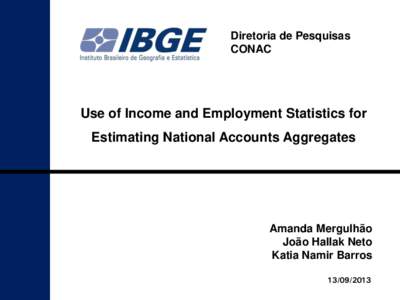 Diretoria de Pesquisas CONAC Use of Income and Employment Statistics for  Estimating National Accounts Aggregates