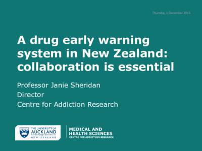 Thursday, 1 DecemberA drug early warning system in New Zealand: collaboration is essential Professor Janie Sheridan