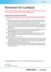 Seite 1 von 1  Richtlinien für CashBack Als Bank Austria Konto-Inhaberin bzw. -Inhaber nehmen Sie bis (vorläufigautomatisch am CashBack-Programm teil. DAFÜR GELTEN FOLGENDE RICHTLINIEN: