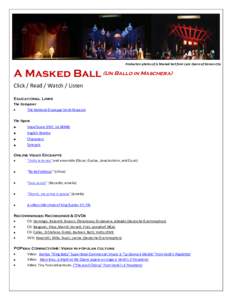 Production photos of A Masked Ball from Lyric Opera of Kansas City  A Masked Ball (Un Ballo in Maschera) Click / Read / Watch / Listen Educational Links The Composer