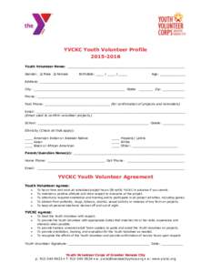 YVCKC Youth Volunteer ProfileYouth Volunteer Name: ___________________________________________________________ Gender:  Male  Female  Birthdate: ____ / ____ /_____