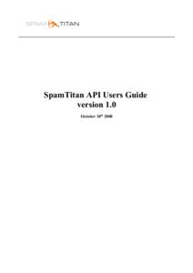 ______  SpamTitan API Users Guide version 1.0 October 10th 2008