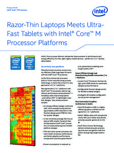 Product Brief Intel® Core™ M Processor Razor-Thin Laptops Meets UltraFast Tablets with Intel® Core™ M Processor Platforms Intel’s 14nm process delivers substantial improvements in performance and