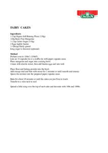 FAIRY CAKES Ingredients 1 Cup Orgran Self-Raising Flour (130g) 120g Dairy Free Margarine ½ Cup Castor Sugar (110g) 2 Eggs lightly beaten